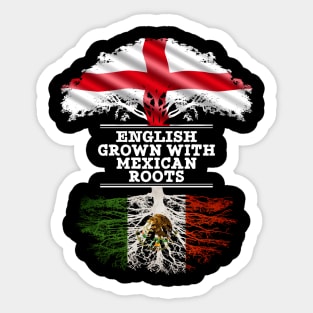 English Grown With Mexican Roots - Gift for Mexican With Roots From Mexico Sticker